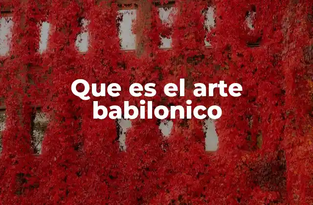 Que es el Arte Babilonico