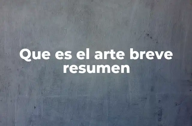 Que es el Arte Breve Resumen