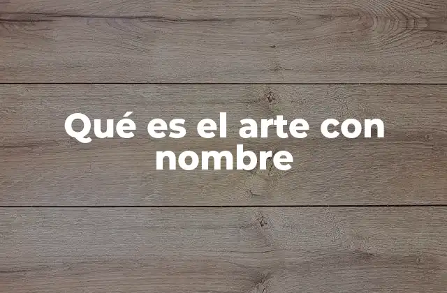 Qué es el Arte con Nombre
