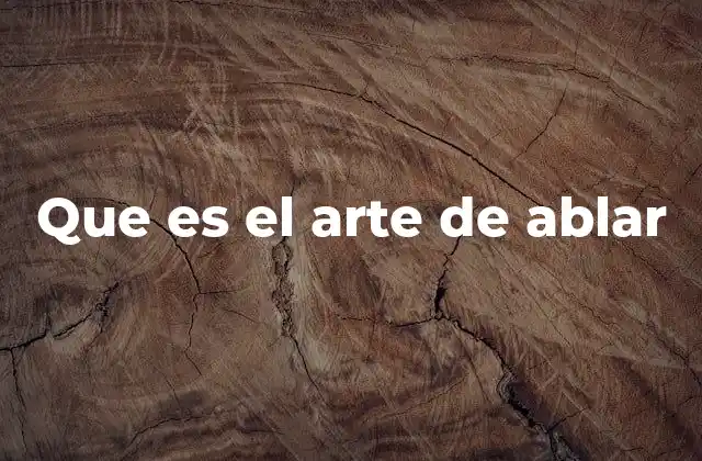 Que es el Arte de Ablar