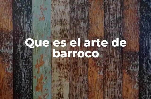 El arte barroco como expresión de poder y fe