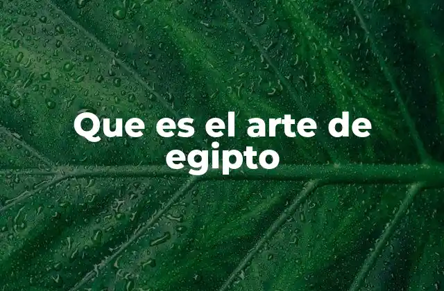 Que es el Arte de Egipto