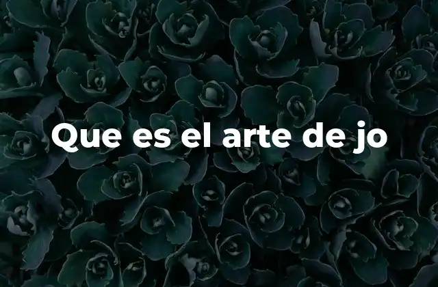Que es el Arte de Jo