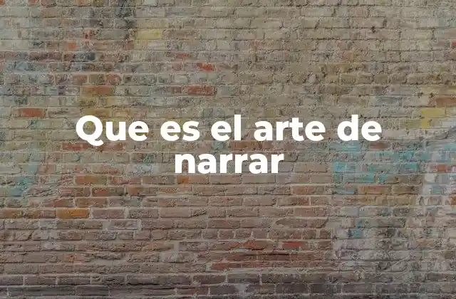 Que es el Arte de Narrar