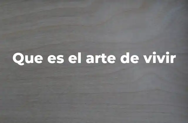 Que es el Arte de Vivir