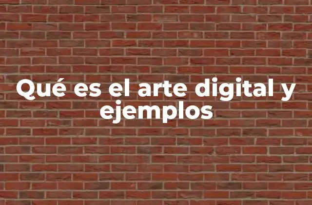 Qué es el Arte Digital y Ejemplos