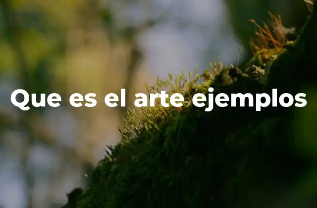 Que es el Arte Ejemplos