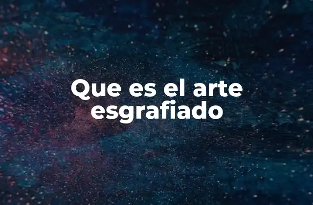 Que es el Arte Esgrafiado
