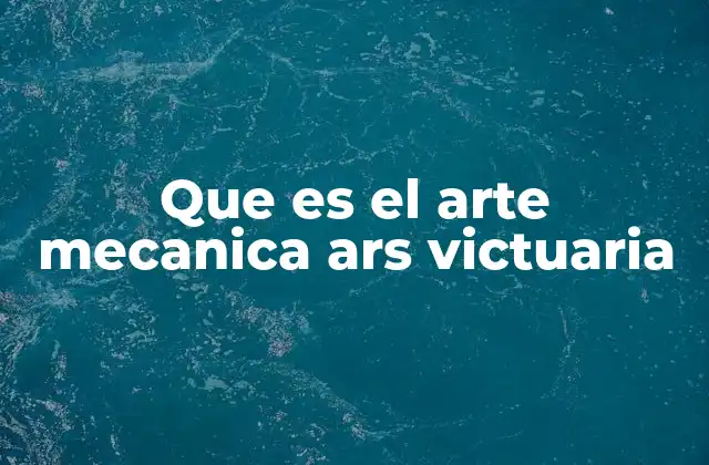 Que es el Arte Mecanica Ars Victuaria