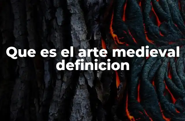 Que es el Arte Medieval Definicion