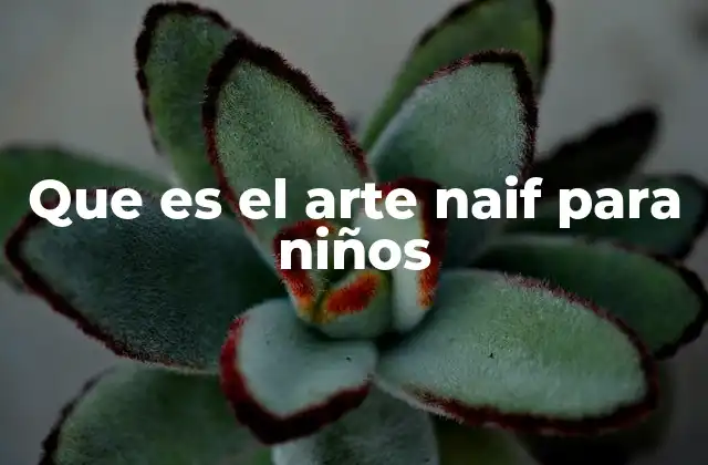 Que es el Arte Naif para Niños