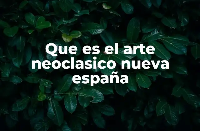 Que es el Arte Neoclasico Nueva España 2 El arte neoclásico como reflejo de los ideales ilustrados