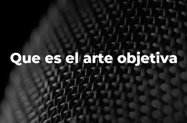 Que es el Arte Objetiva