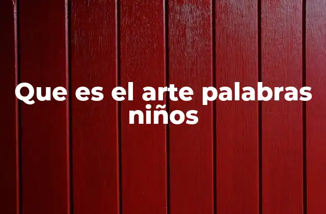 Que es el Arte Palabras Niños