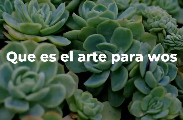 Que es el Arte para Wos