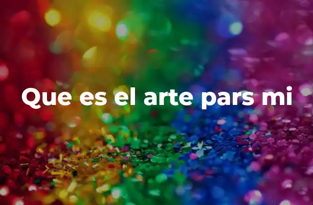Que es el Arte Pars Mi