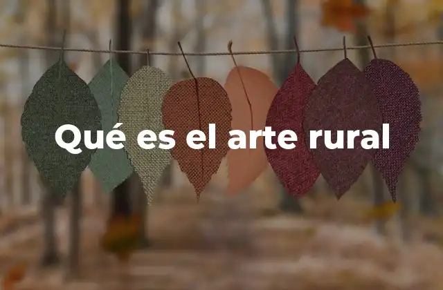 Qué es el Arte Rural