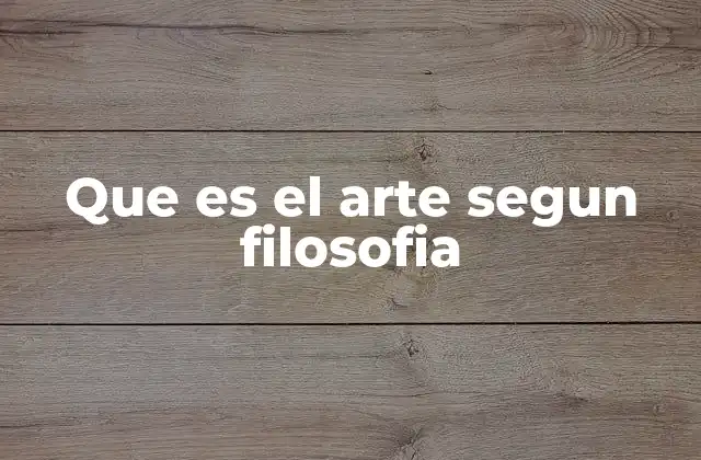 Que es el Arte Segun Filosofia
