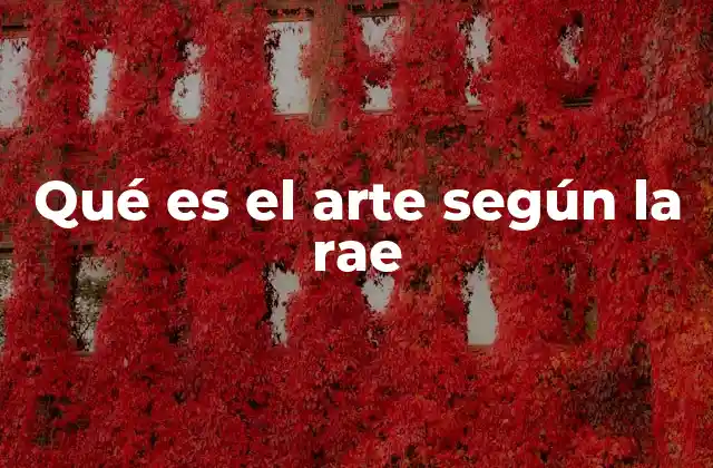 Qué es el Arte según la Rae