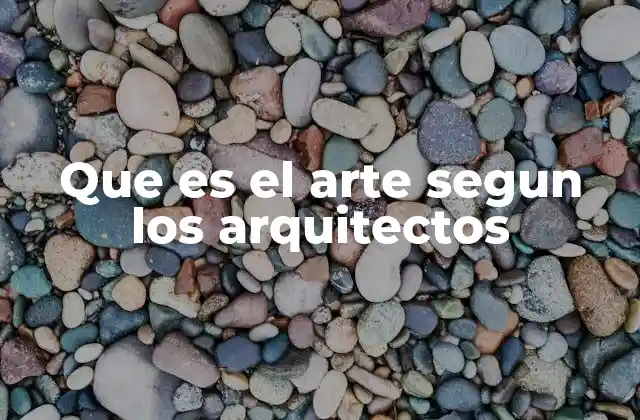 Que es el Arte Segun los Arquitectos