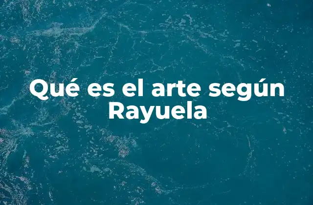 Qué es el Arte según Rayuela
