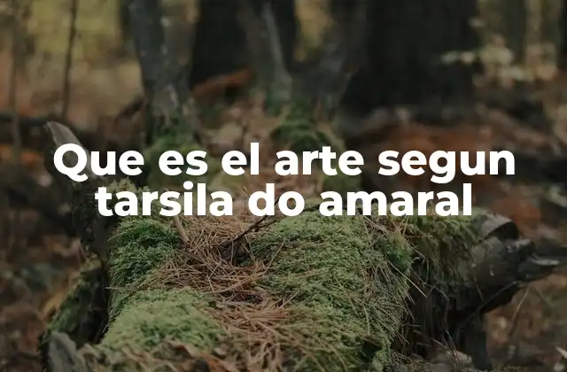 Que es el Arte Segun Tarsila Do Amaral