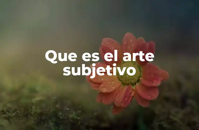 Que es el Arte Subjetivo