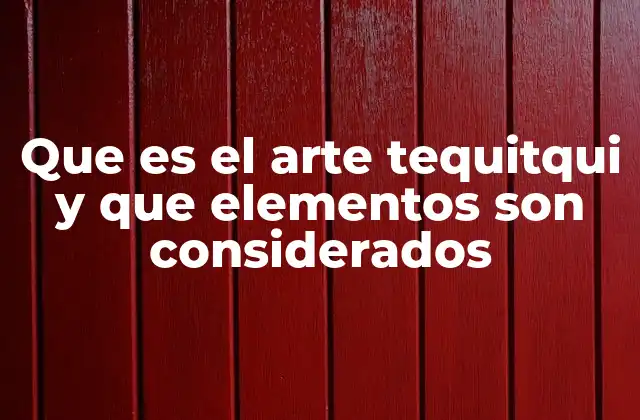 Que es el Arte Tequitqui y que Elementos Son Considerados