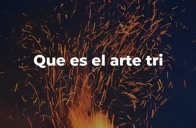 Que es el Arte Tri