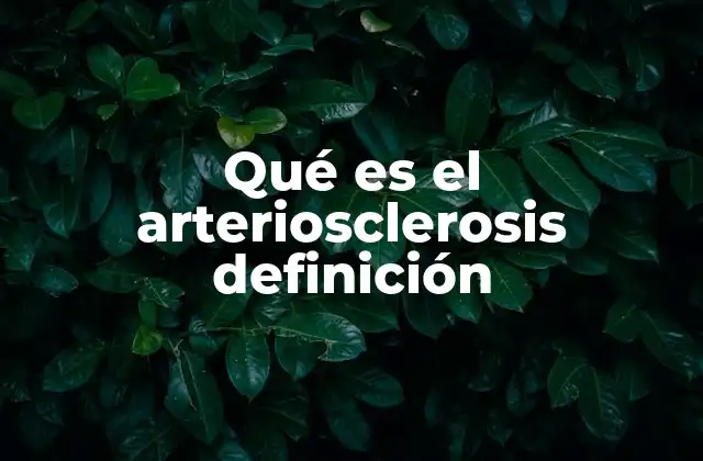 Qué es el Arteriosclerosis Definición