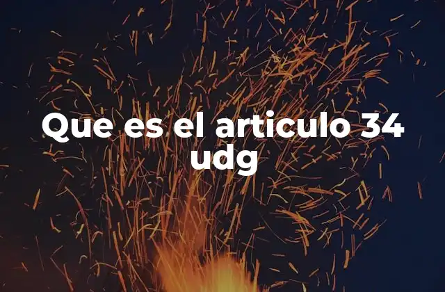 Que es el Articulo 34 Udg