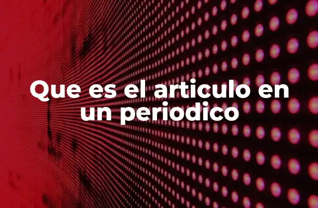 Que es el Articulo en un Periodico