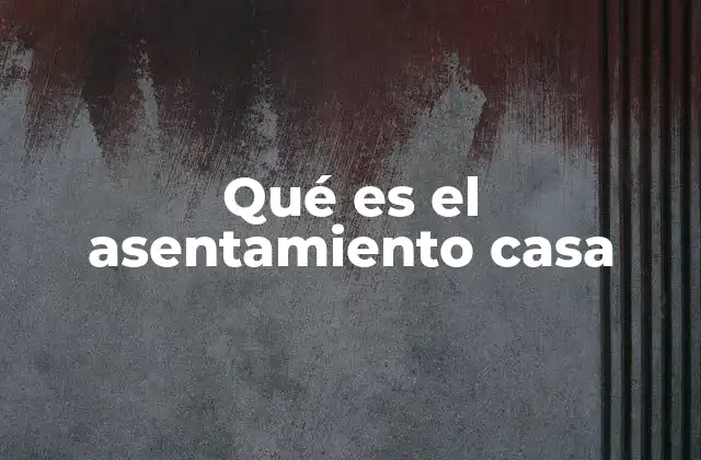 El papel de la vivienda en la organización social