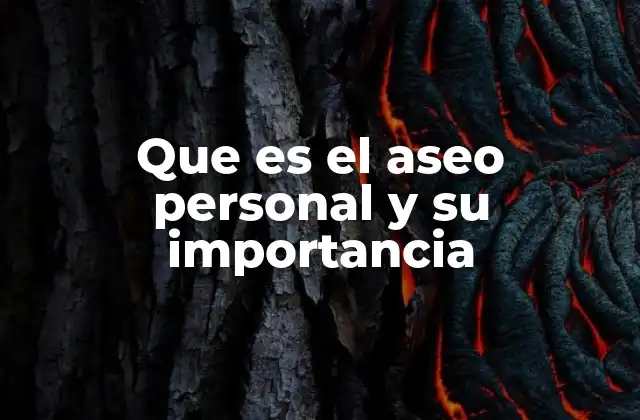 Que es el Aseo Personal y Su Importancia