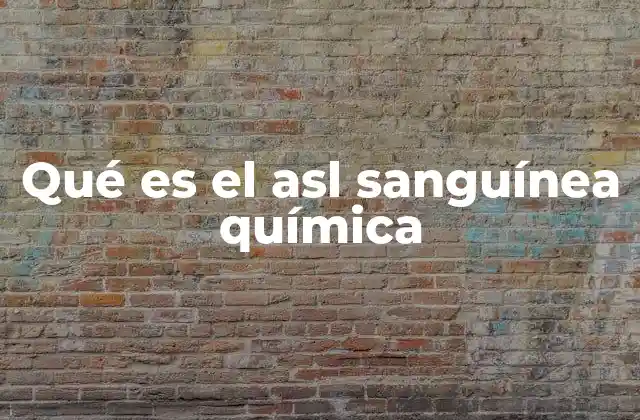 Qué es el Asl Sanguínea Química