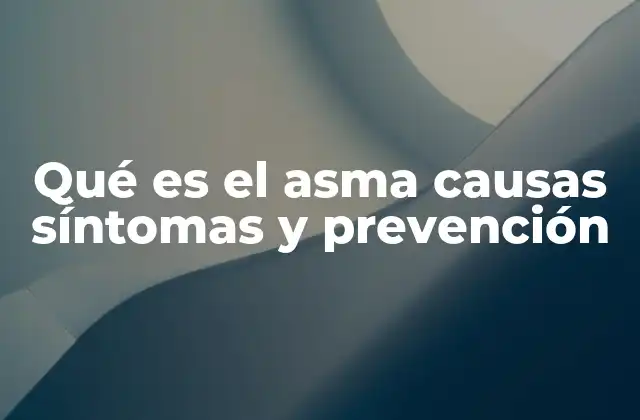 Qué es el Asma Causas Síntomas y Prevención 2 Entendiendo la complejidad de una enfermedad respiratoria crónica