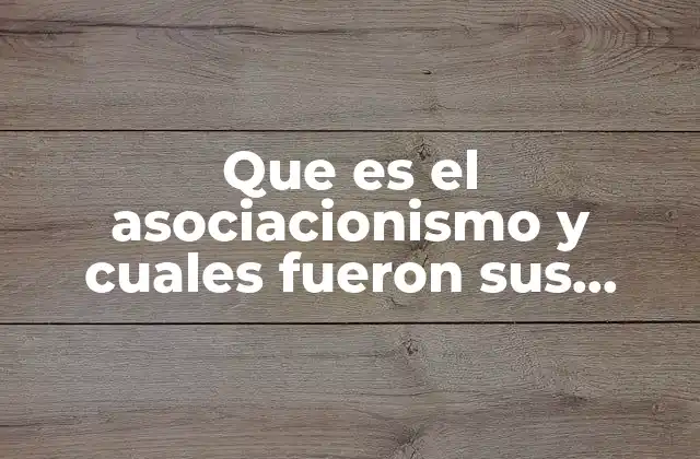 Que es el Asociacionismo y Cuales Fueron Sus Principales Aportes