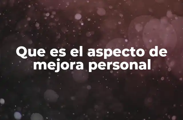 Que es el Aspecto de Mejora Personal