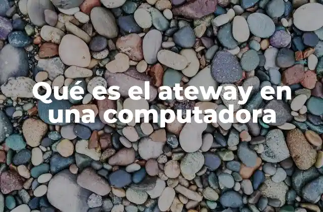 Qué es el Ateway en una Computadora