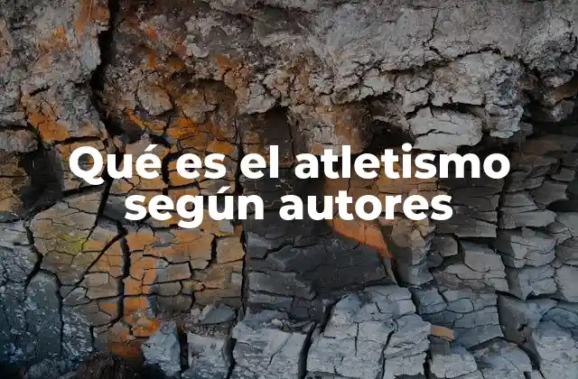 Qué es el Atletismo según Autores