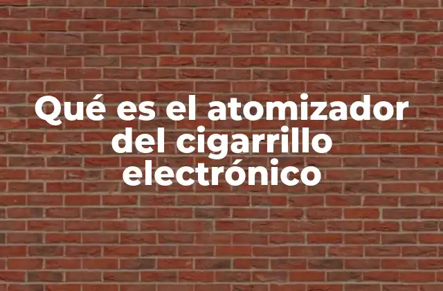 Qué es el Atomizador Del Cigarrillo Electrónico
