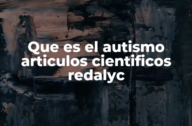Que es el Autismo Articulos Cientificos Redalyc