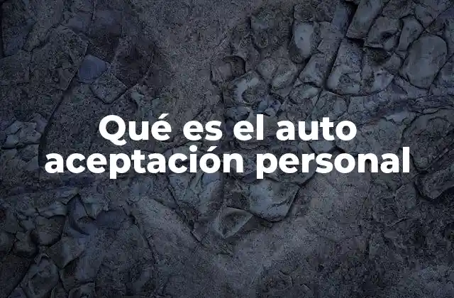 Qué es el Auto Aceptación Personal