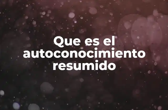 Que es el Autoconocimiento Resumido