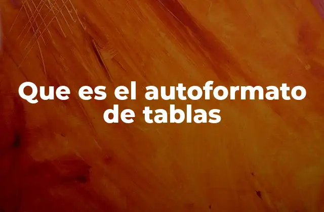 Que es el Autoformato de Tablas