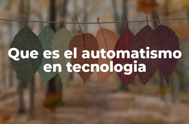 Que es el Automatismo en Tecnologia