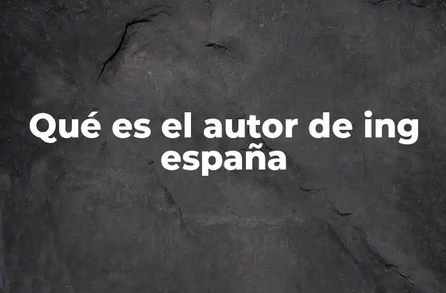 Qué es el Autor de Ing España