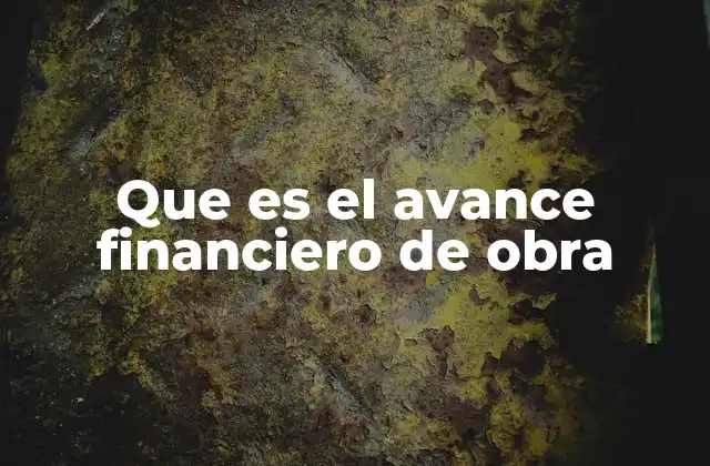 Que es el Avance Financiero de Obra