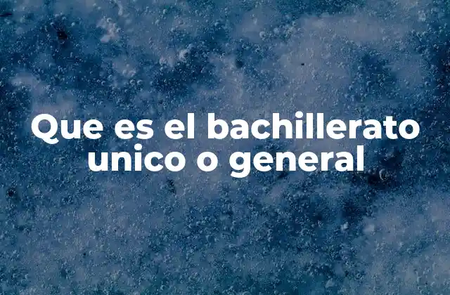 El papel del bachillerato general en la formación estudiantil