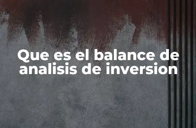 Que es el Balance de Analisis de Inversion